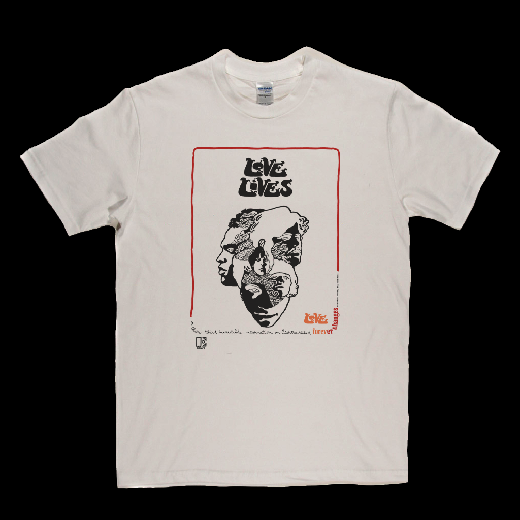 Love Lives Forever Changes Poster T-Shirt