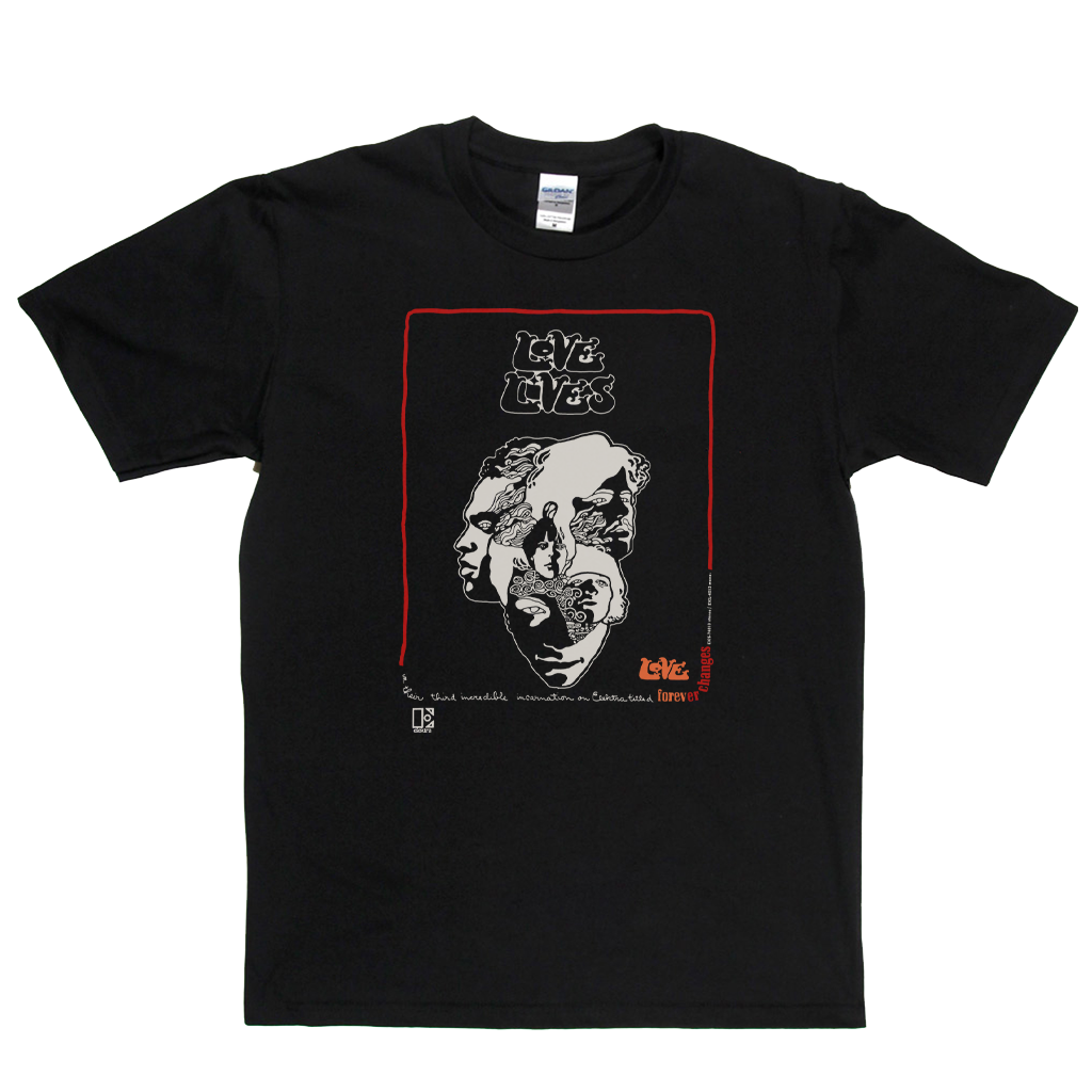 Love Lives Forever Changes Poster T-Shirt