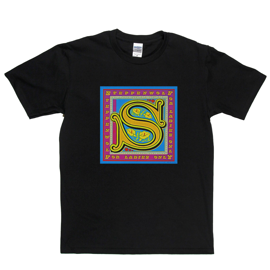 Steppenwolf For Ladies Only T-Shirt