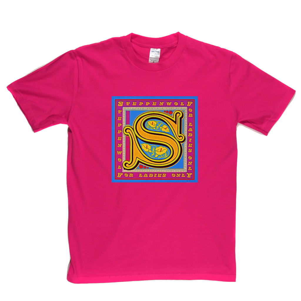 Steppenwolf For Ladies Only T-Shirt