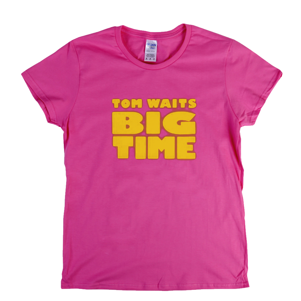 Tom Waits Big Time Womens T-Shirt