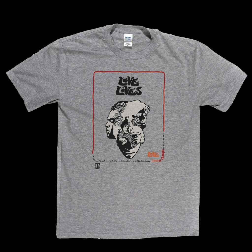 Love Lives Forever Changes Poster T-Shirt