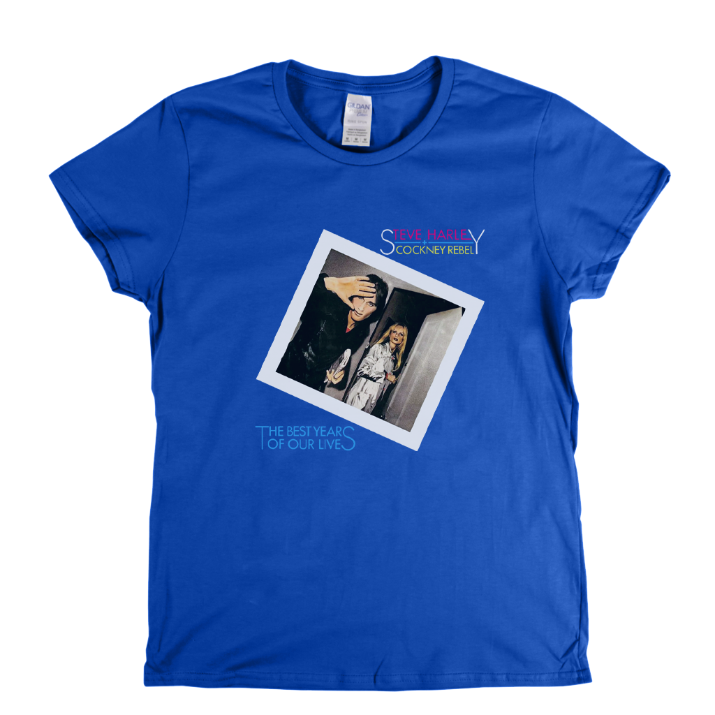 Steve Harley And Cockney Rebel The Best Years Of Our Lives Womens T-Shirt