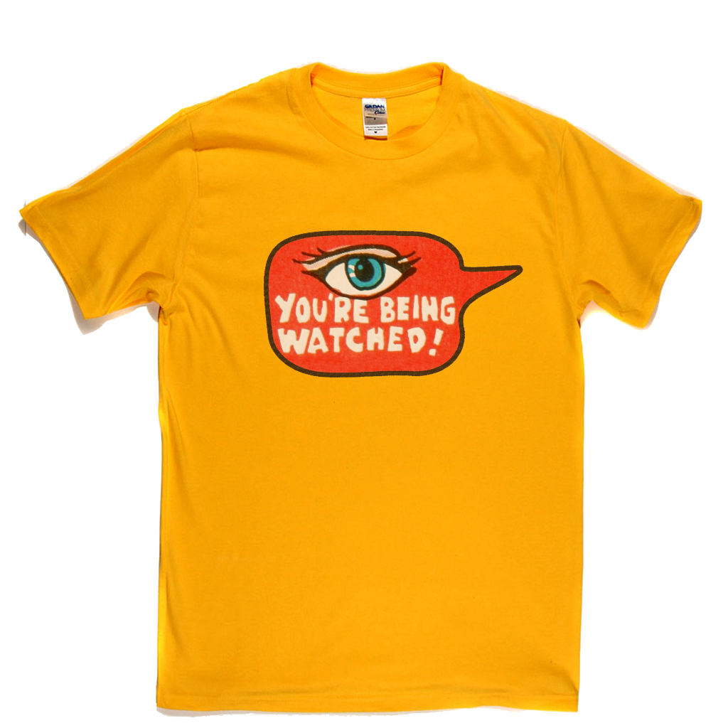 Youre Being Watched T-Shirt