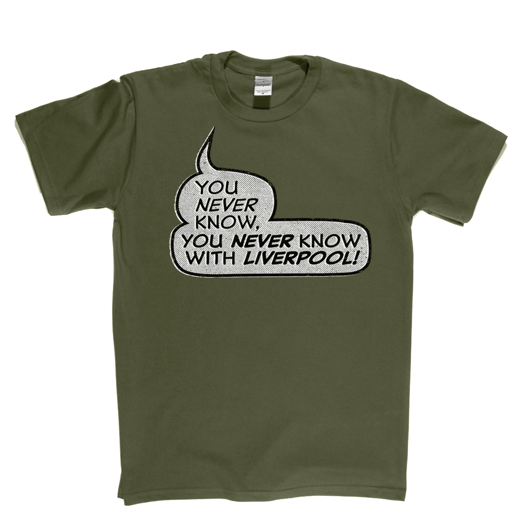 You never know, you never know with Liverpool Regular T-Shirt