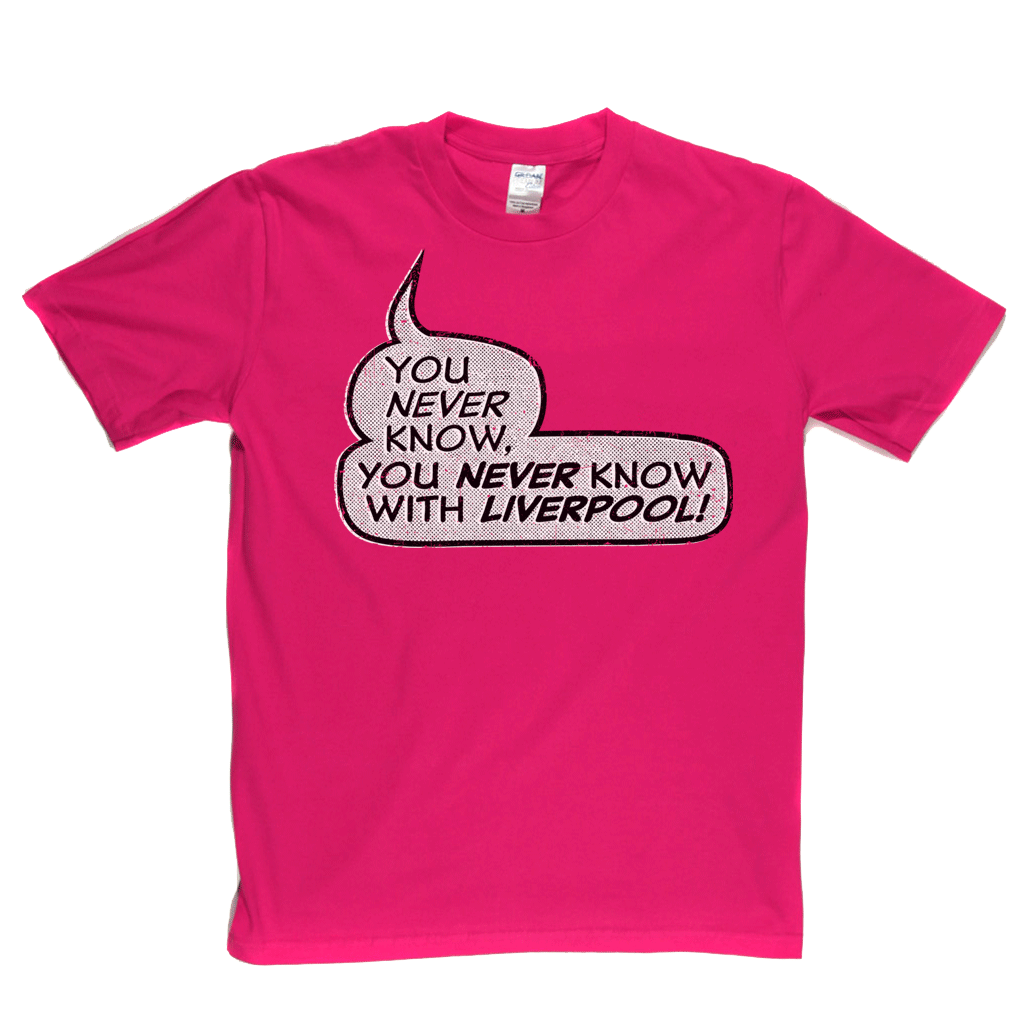 You never know, you never know with Liverpool Regular T-Shirt
