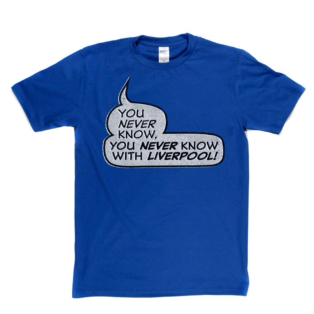 You never know, you never know with Liverpool Regular T-Shirt