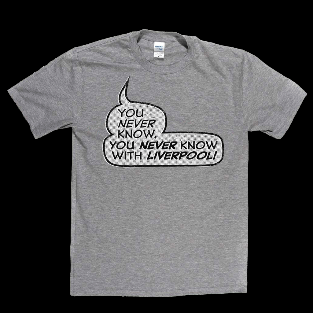 You never know, you never know with Liverpool Regular T-Shirt