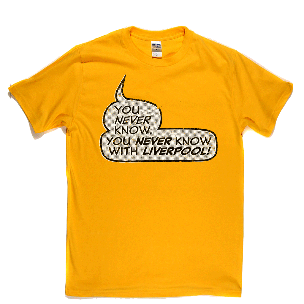 You never know, you never know with Liverpool Regular T-Shirt