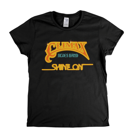 Climax Blues Band Shine On Womens T-Shirt