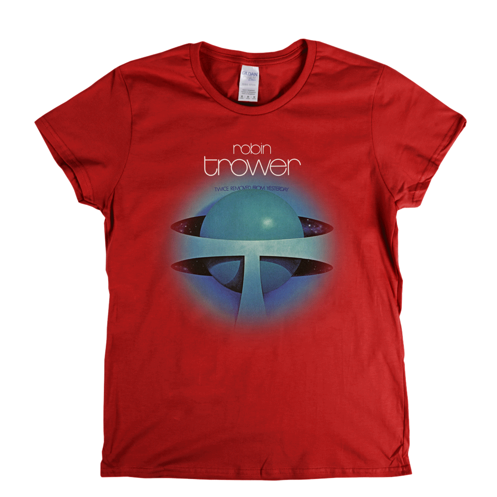 Robin Trower Twice Removed From Yesterday Womens T-Shirt