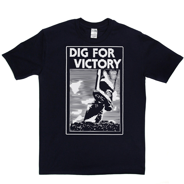 Dig for Victory T Shirt