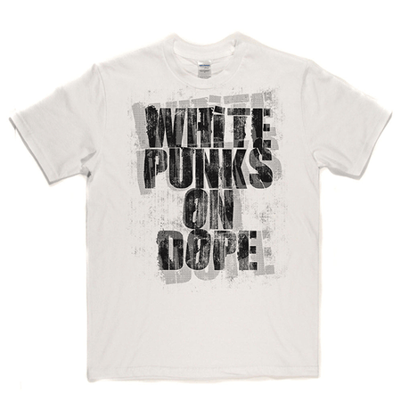 White Punks On Dope T Shirt