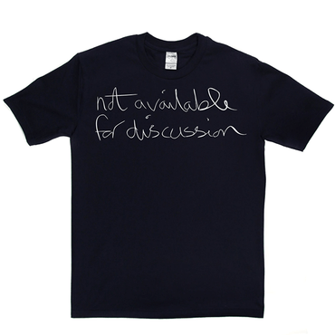 Not Available for Discussion T Shirt