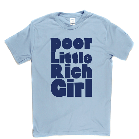Poor Little Rich Girl T Shirt