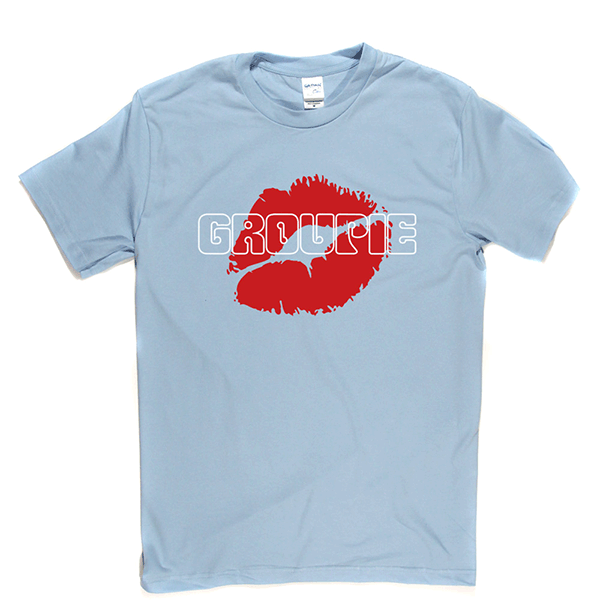 Groupie T Shirt
