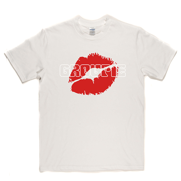 Groupie T Shirt