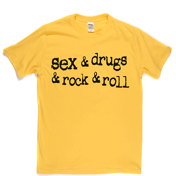 Sex & Drugs & Rock & Roll T-shirt