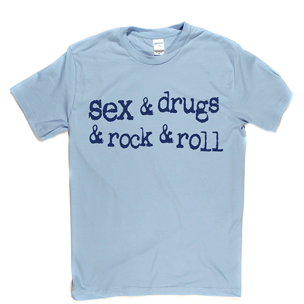 Sex & Drugs & Rock & Roll T-shirt