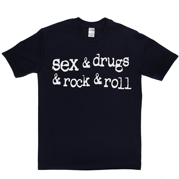 Sex & Drugs & Rock & Roll T-shirt