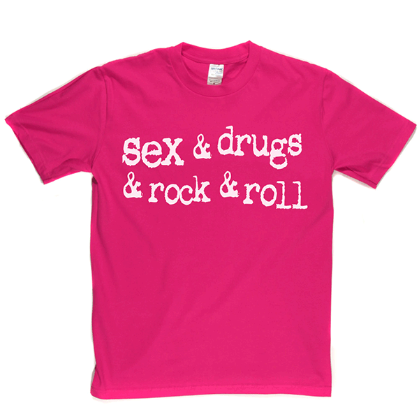 Sex & Drugs & Rock & Roll T-shirt