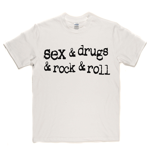 Sex & Drugs & Rock & Roll T-shirt