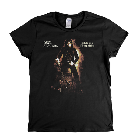 Dave Edmunds Subtle As A Flying Mallet Womens T-Shirt