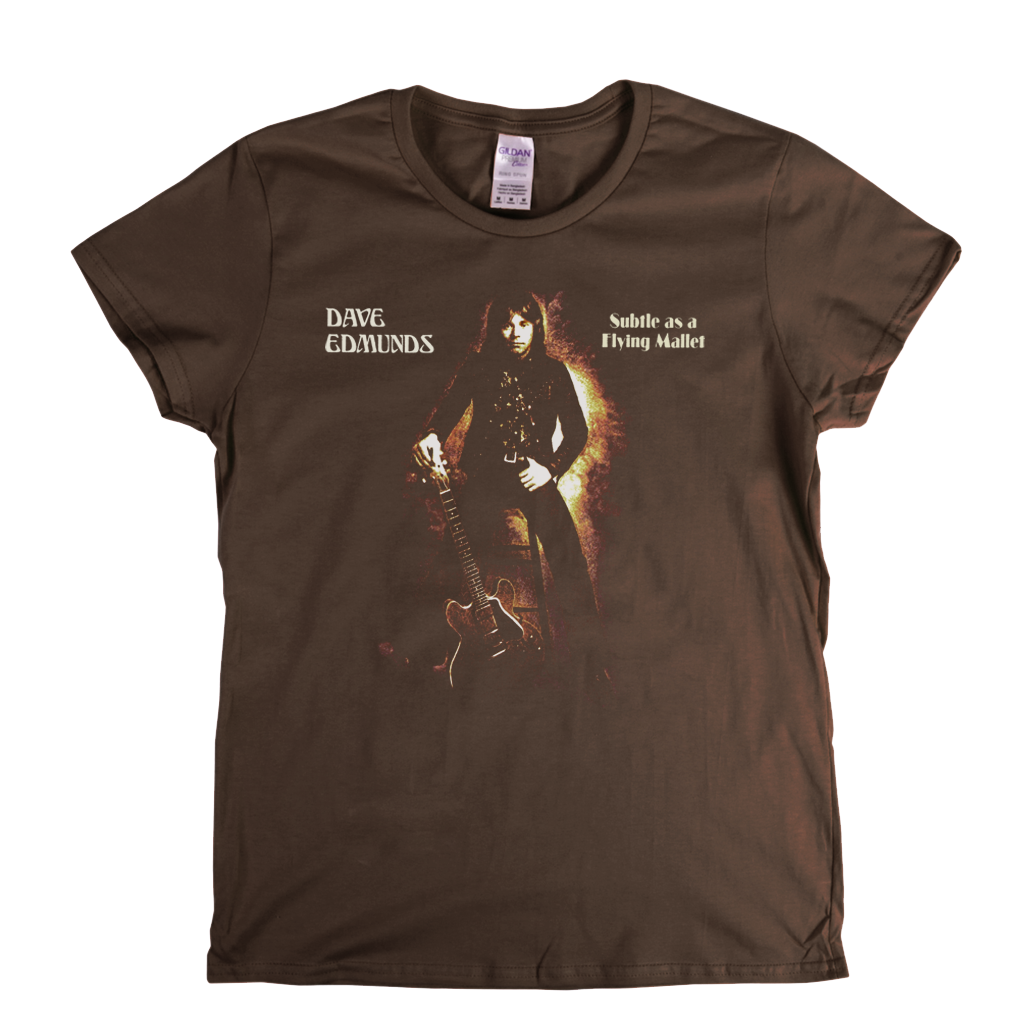 Dave Edmunds Subtle As A Flying Mallet Womens T-Shirt