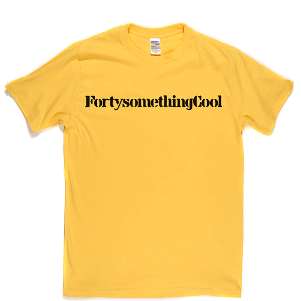 Fortysomething Cool T Shirt