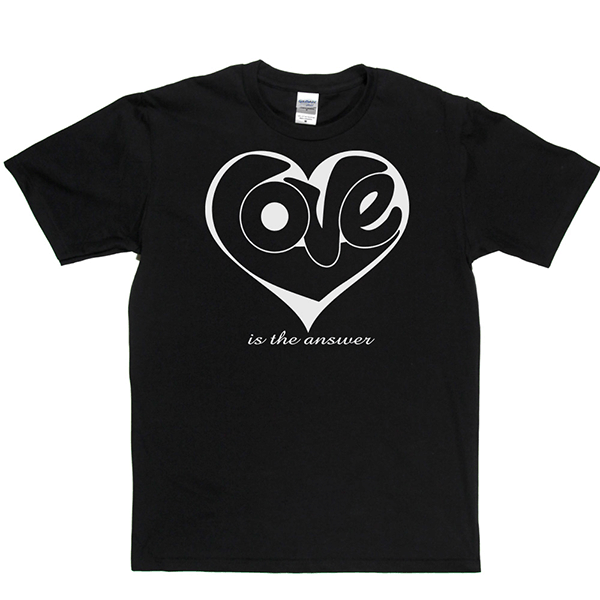 Love Is The Answer T Shirt