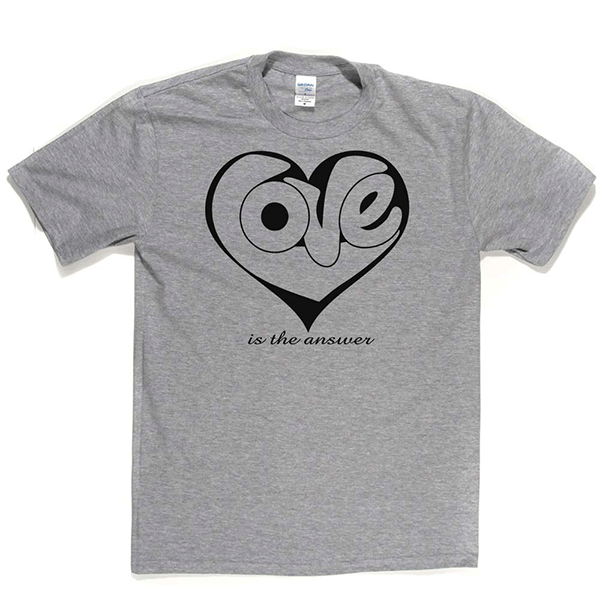 Love Is The Answer T Shirt