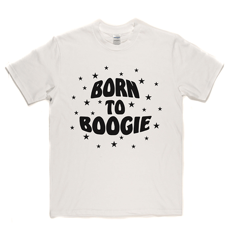 Born To Boogie T Shirt