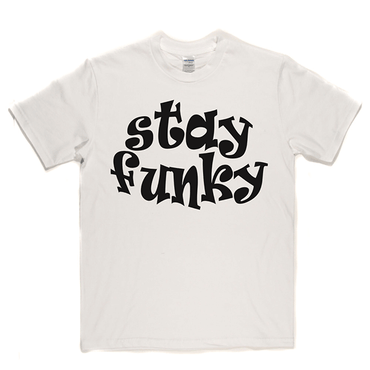 Stay Funky T-shirt