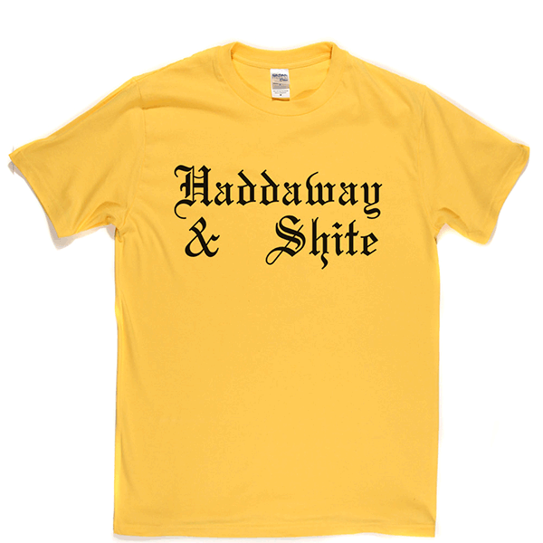 Haddaway n Shite T Shirt