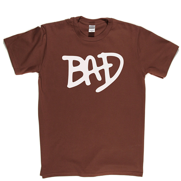 BAD T Shirt