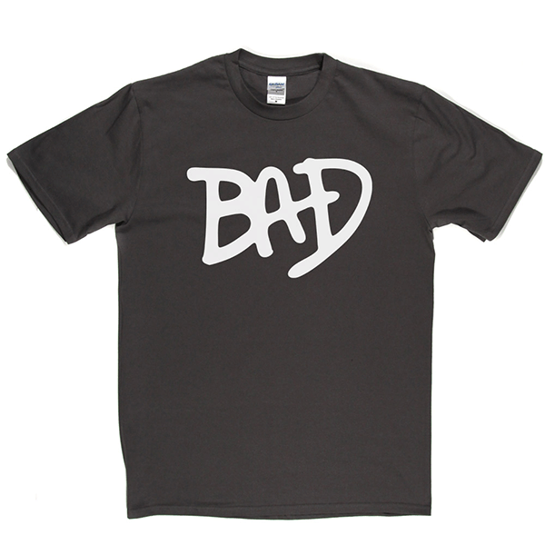 BAD T Shirt