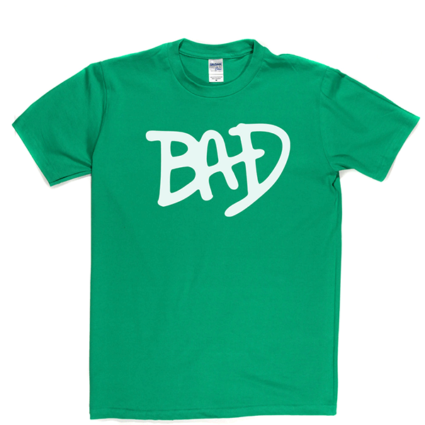 BAD T Shirt