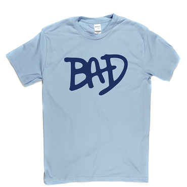 BAD T Shirt