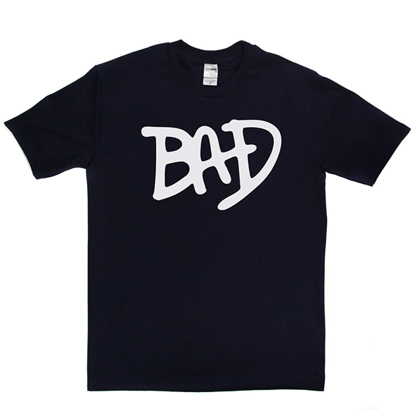 BAD T Shirt
