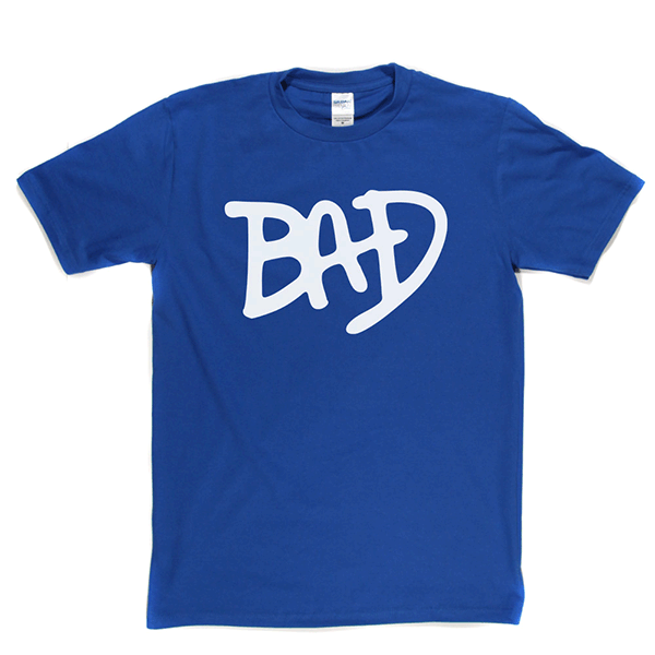 BAD T Shirt