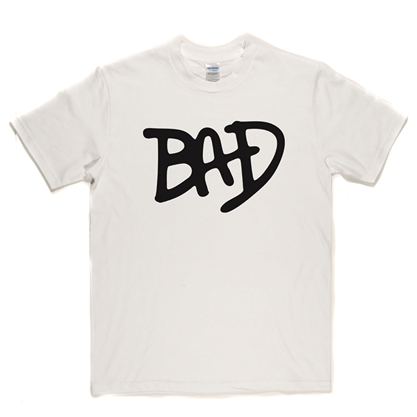 BAD T Shirt