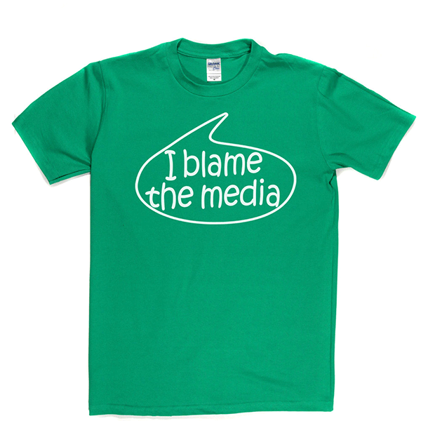 I Blame The Media T Shirt