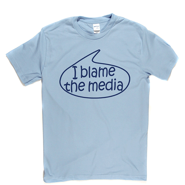 I Blame The Media T Shirt