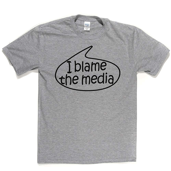 I Blame The Media T Shirt
