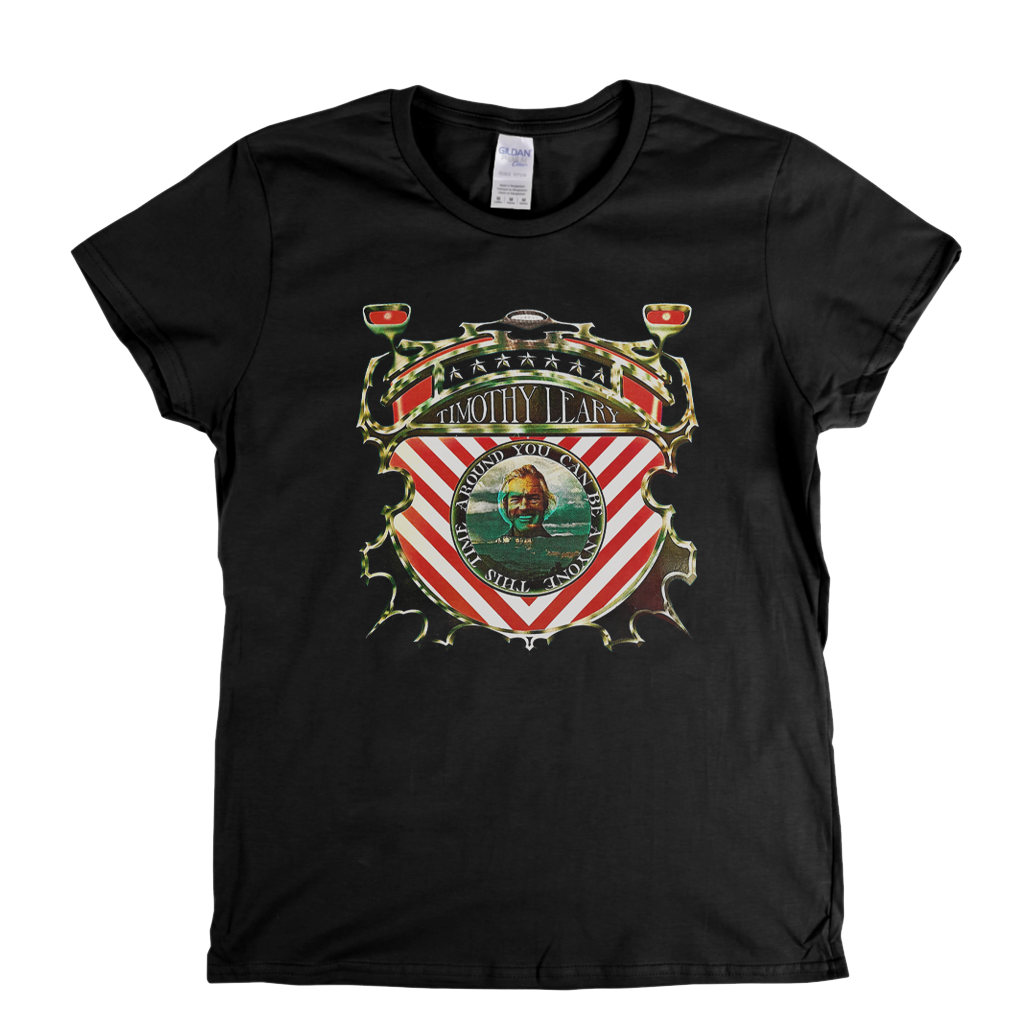 Timothy Leary You Can Be Anyone This Time Around Womens T-Shirt