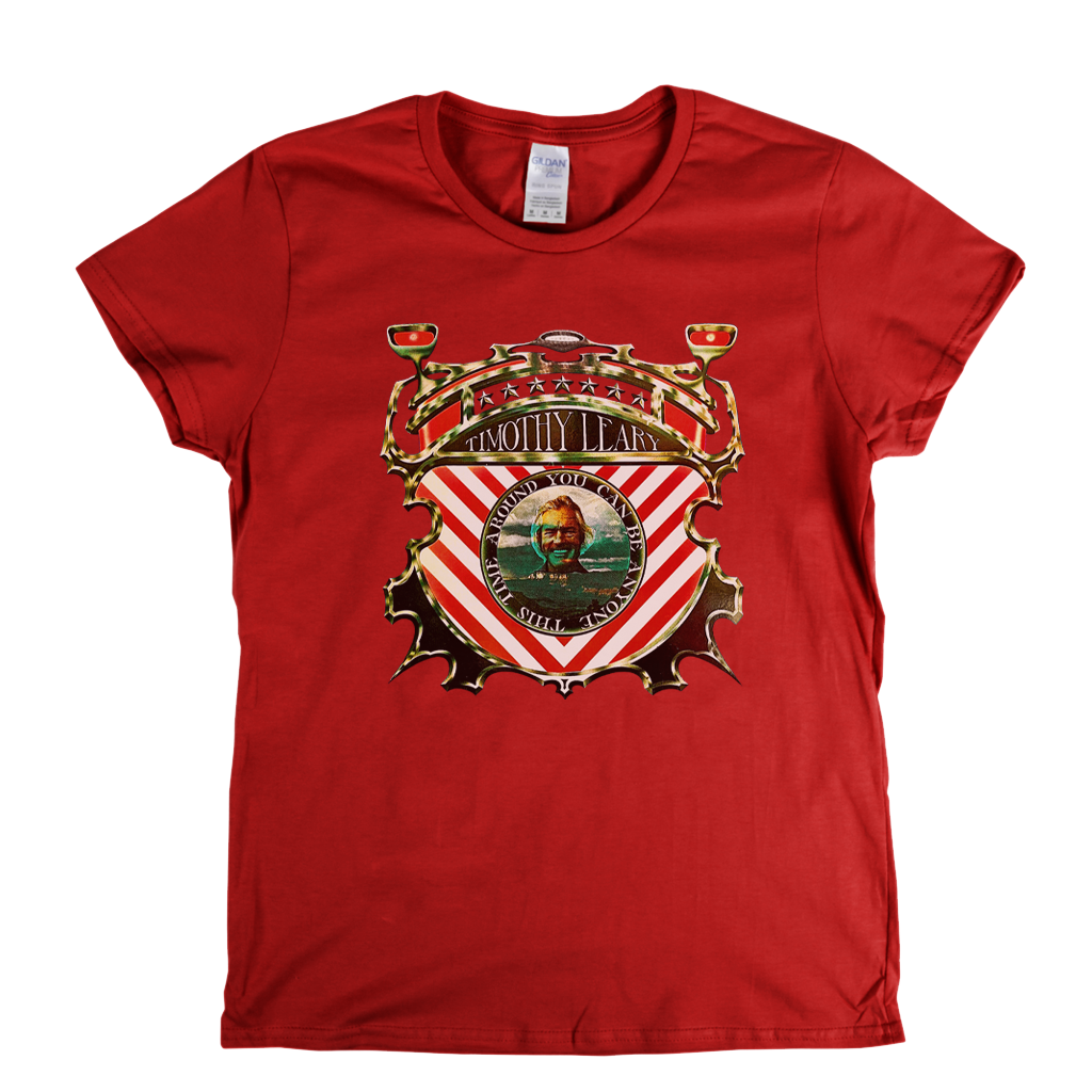 Timothy Leary You Can Be Anyone This Time Around Womens T-Shirt