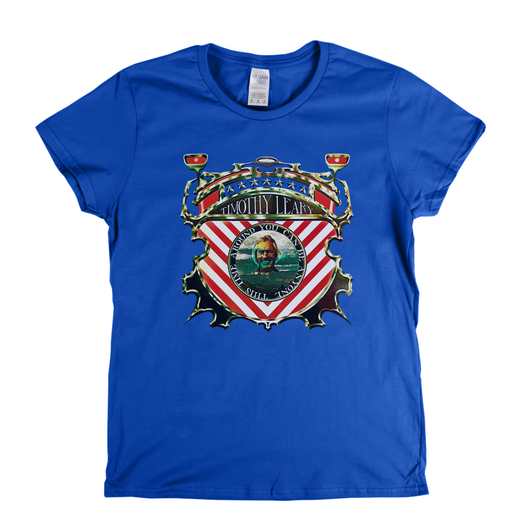 Timothy Leary You Can Be Anyone This Time Around Womens T-Shirt