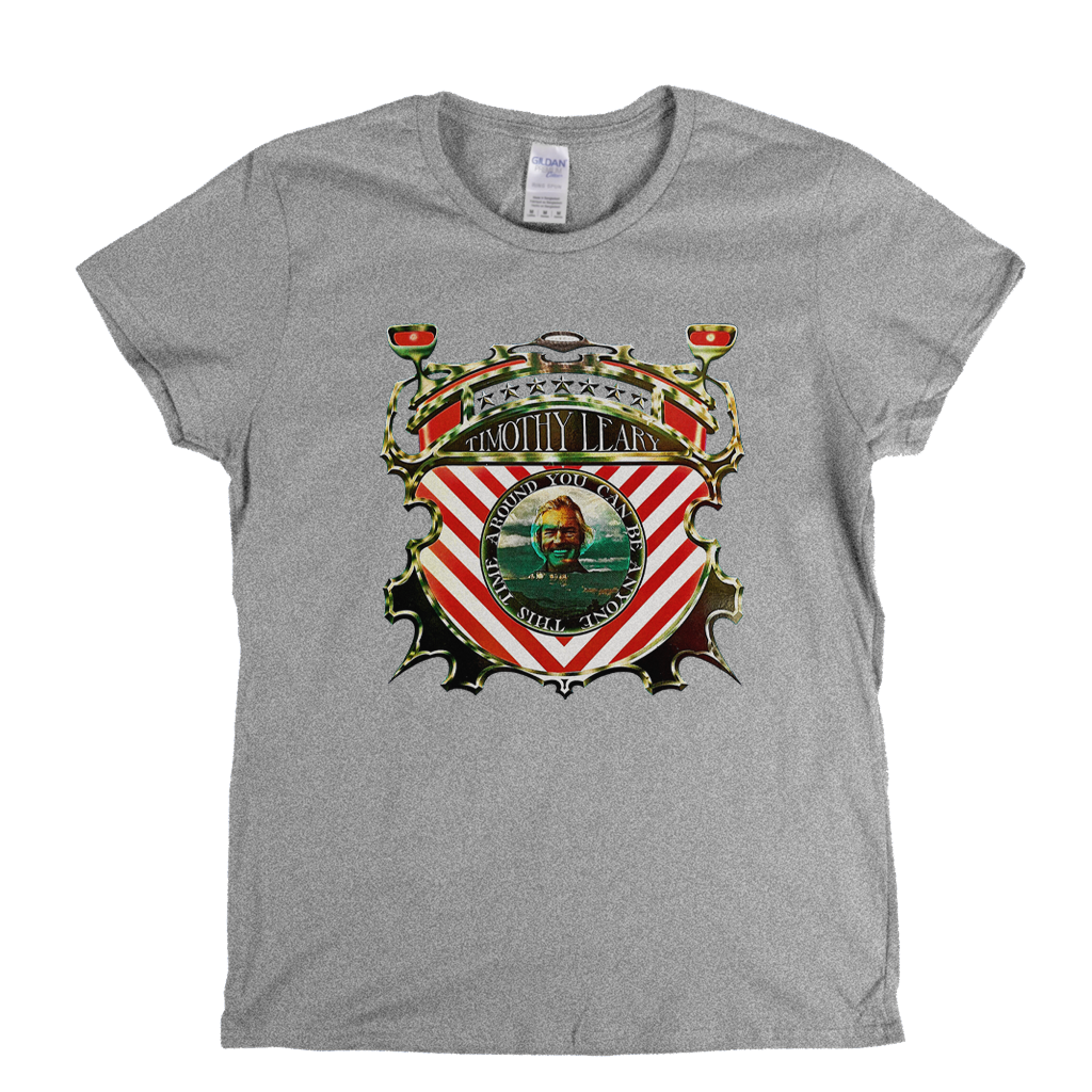 Timothy Leary You Can Be Anyone This Time Around Womens T-Shirt