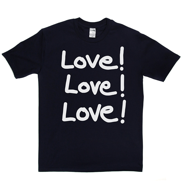 Love Love Love T Shirt