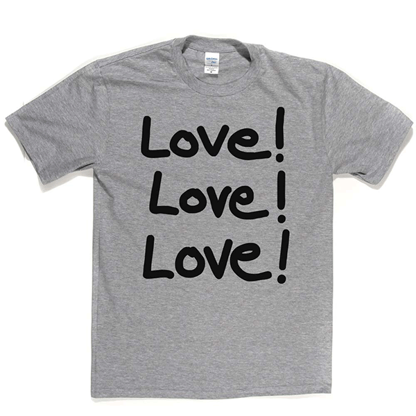 Love Love Love T Shirt